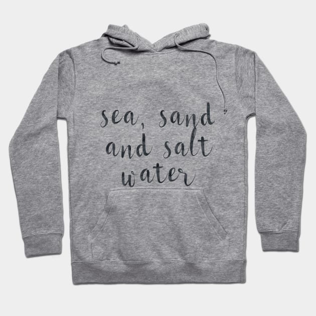 Sea, sand and salt water Hoodie by peggieprints